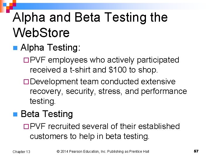 Alpha and Beta Testing the Web. Store n Alpha Testing: ¨ PVF employees who