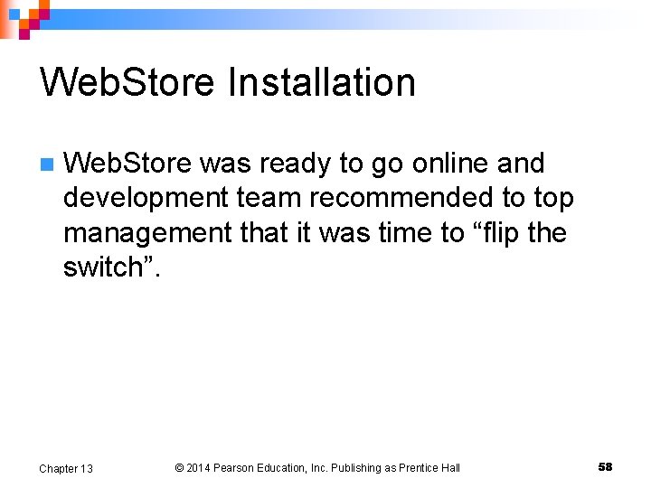 Web. Store Installation n Web. Store was ready to go online and development team