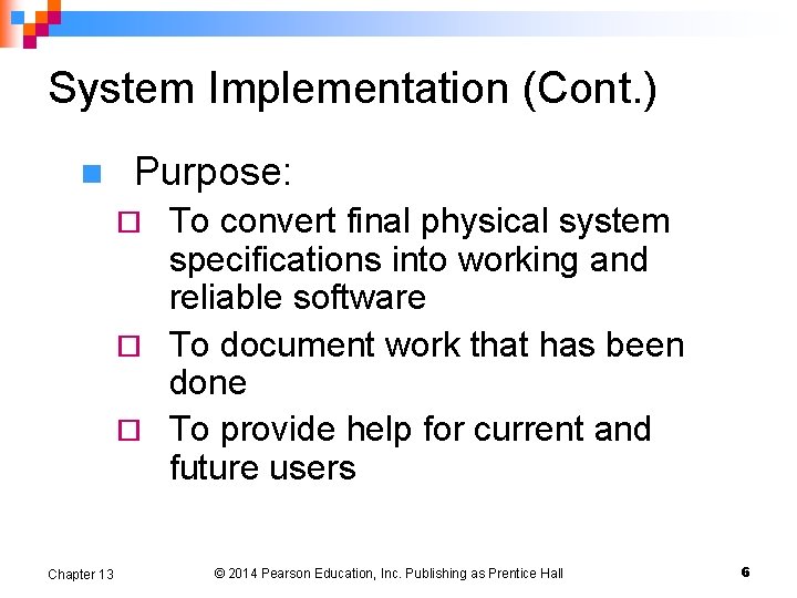 System Implementation (Cont. ) n Purpose: To convert final physical system specifications into working