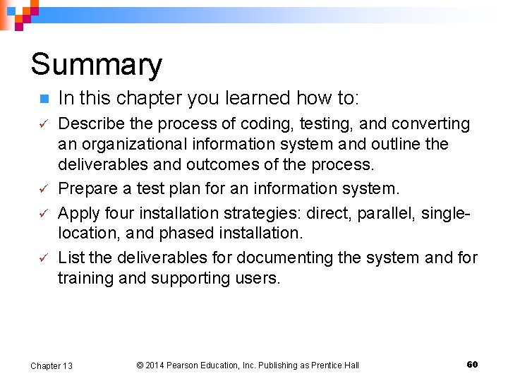 Summary n In this chapter you learned how to: ü Describe the process of