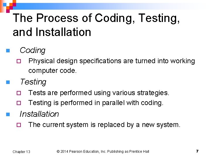 The Process of Coding, Testing, and Installation n Coding ¨ n Testing ¨ ¨