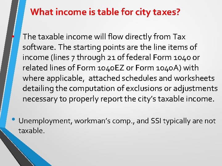 What income is table for city taxes? • The taxable income will flow directly