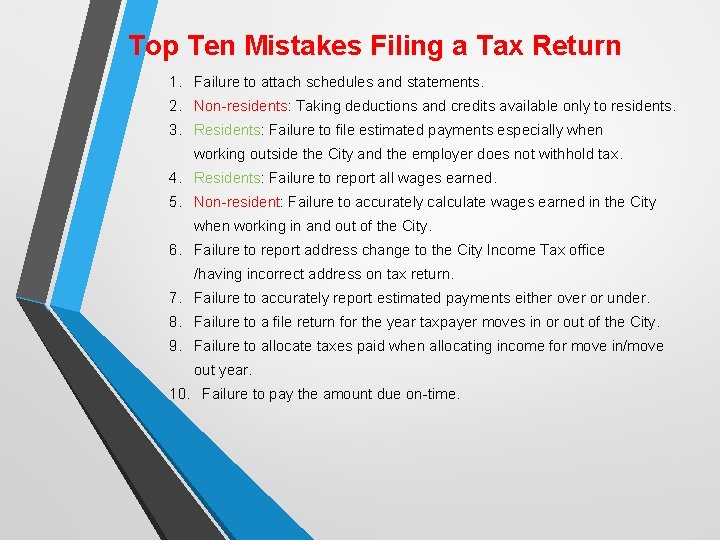 Top Ten Mistakes Filing a Tax Return 1. Failure to attach schedules and statements.