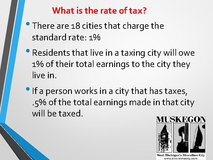 What is the rate of tax? • There are 18 cities that charge the