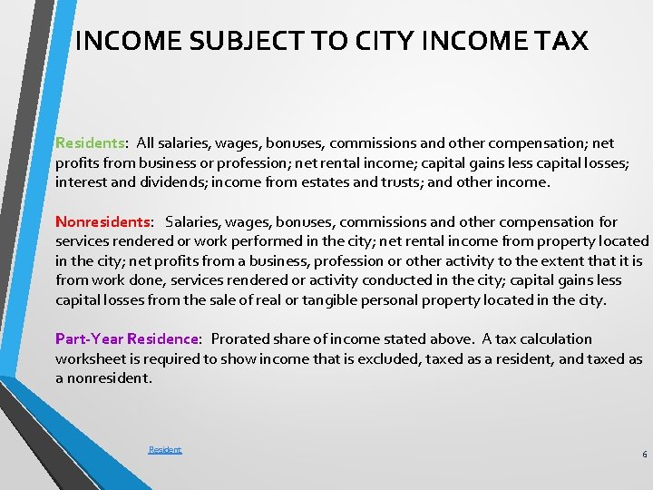 INCOME SUBJECT TO CITY INCOME TAX Residents: All salaries, wages, bonuses, commissions and other