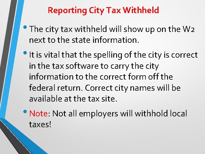 Reporting City Tax Withheld • The city tax withheld will show up on the