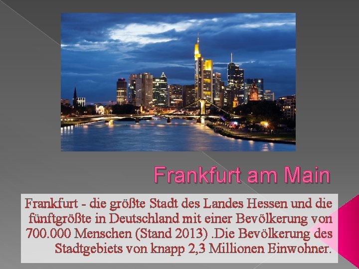 Frankfurt am Main Frankfurt - die größte Stadt des Landes Hessen und die fünftgrößte