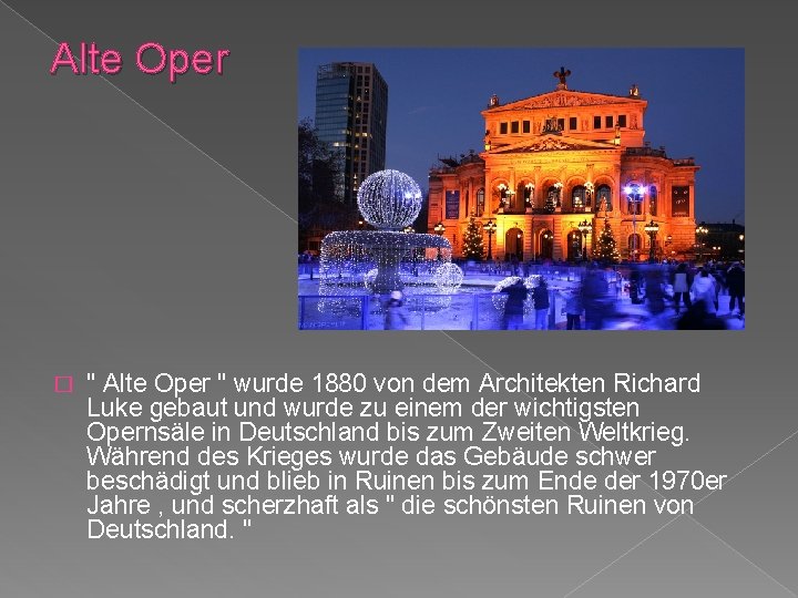 Alte Oper � " Alte Oper " wurde 1880 von dem Architekten Richard Luke