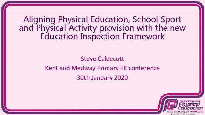 Aligning Physical Education, School Sport and Physical Activity provision with the new Education Inspection