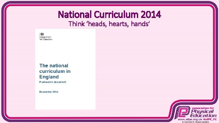 National Curriculum 2014 Think ‘heads, hearts, hands’ 