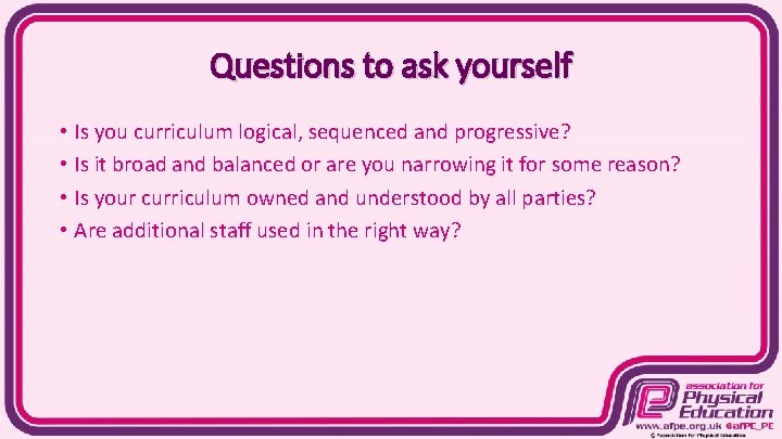 Questions to ask yourself • Is you curriculum logical, sequenced and progressive? • Is