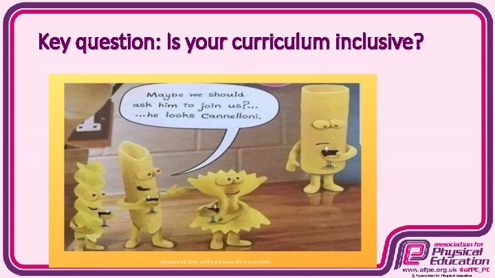 Key question: Is your curriculum inclusive? 