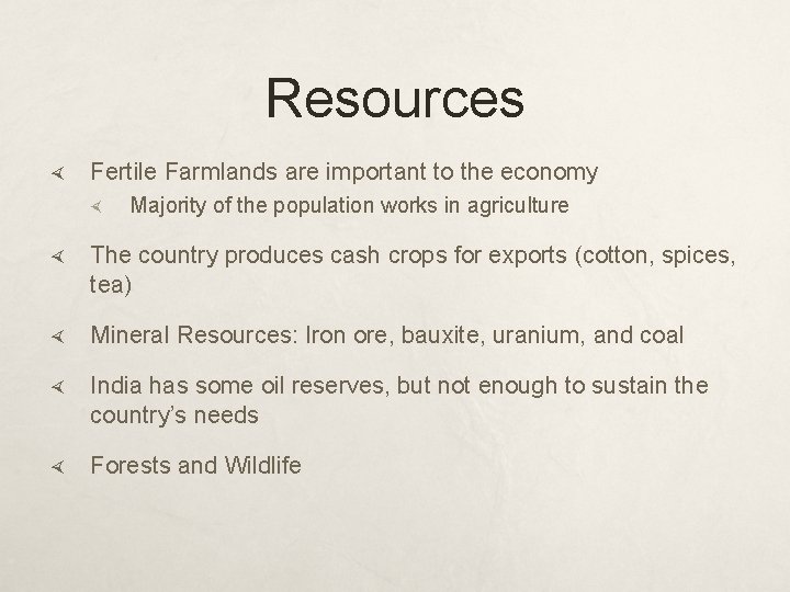 Resources Fertile Farmlands are important to the economy Majority of the population works in