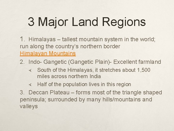 3 Major Land Regions 1. Himalayas – tallest mountain system in the world; run