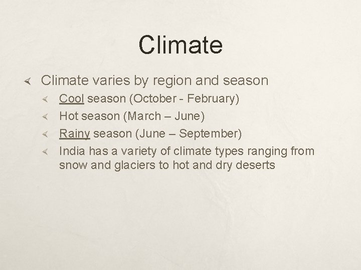 Climate varies by region and season Cool season (October - February) Hot season (March
