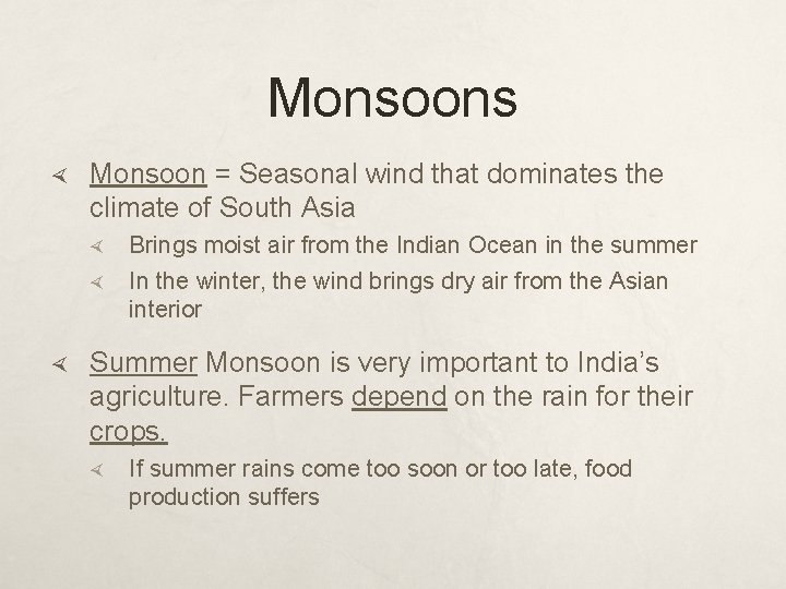 Monsoons Monsoon = Seasonal wind that dominates the climate of South Asia Brings moist