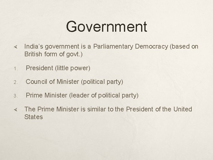 Government India’s government is a Parliamentary Democracy (based on British form of govt. )