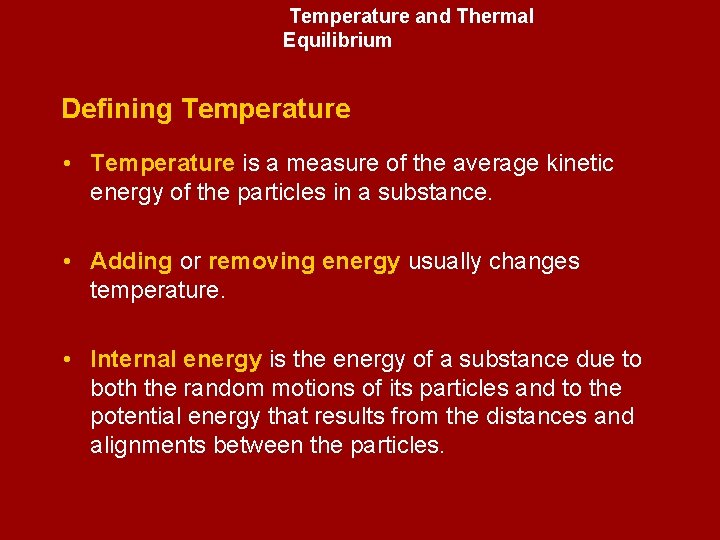 Temperature and Thermal Equilibrium Defining Temperature • Temperature is a measure of the average