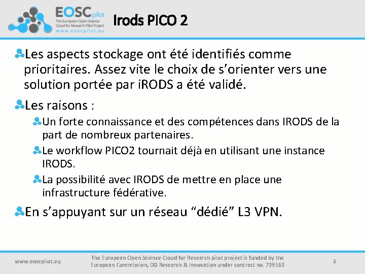 Irods PICO 2 Les aspects stockage ont été identifiés comme prioritaires. Assez vite le