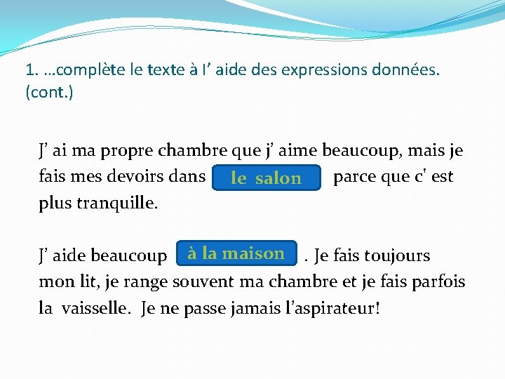 1. …complète le texte à I’ aide des expressions données. (cont. ) J’ ai