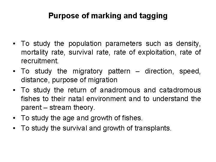 Purpose of marking and tagging • To study the population parameters such as density,