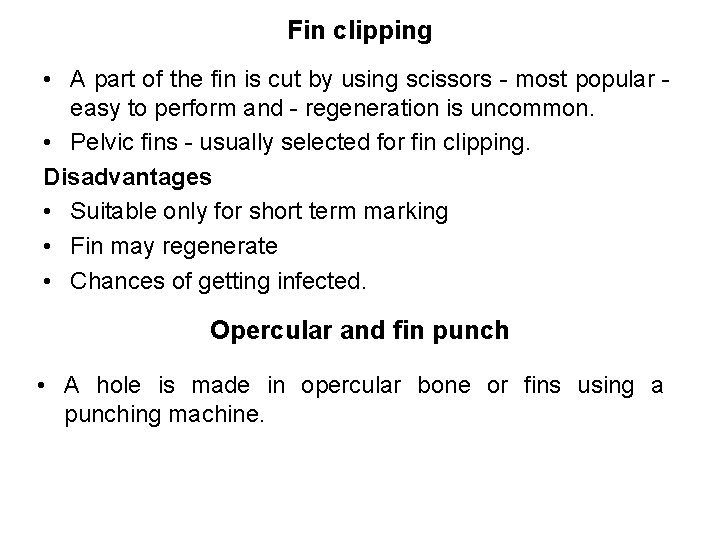 Fin clipping • A part of the fin is cut by using scissors -