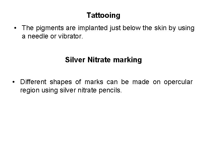Tattooing • The pigments are implanted just below the skin by using a needle