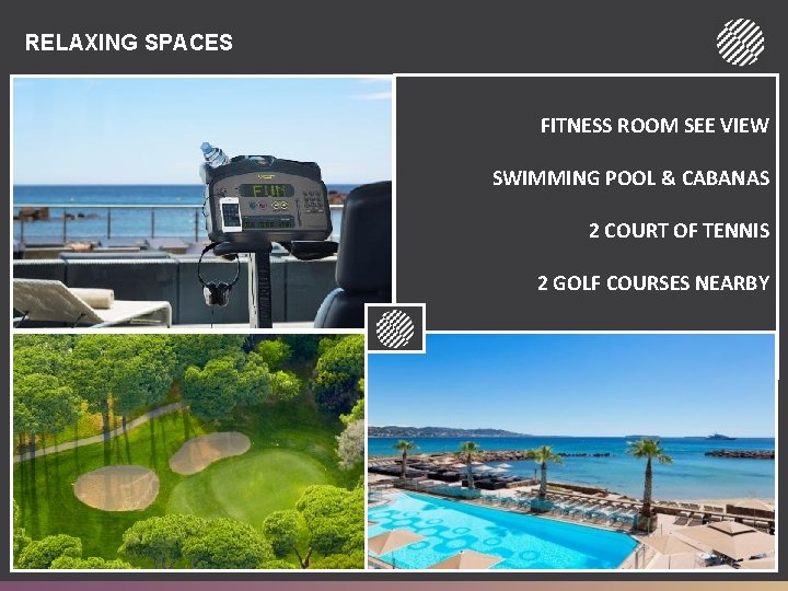 RELAXING SPACES FITNESS ROOM SEE VIEW SWIMMING POOL & CABANAS 2 COURT OF TENNIS