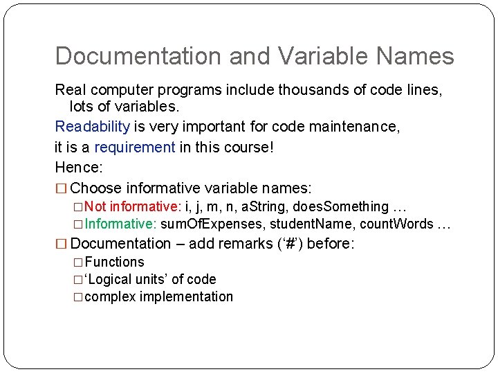 Documentation and Variable Names Real computer programs include thousands of code lines, lots of