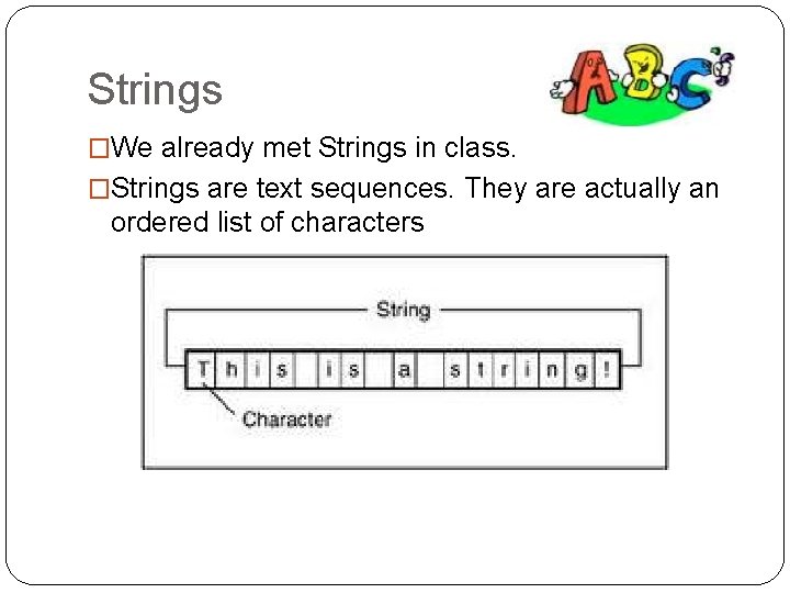 Strings �We already met Strings in class. �Strings are text sequences. They are actually