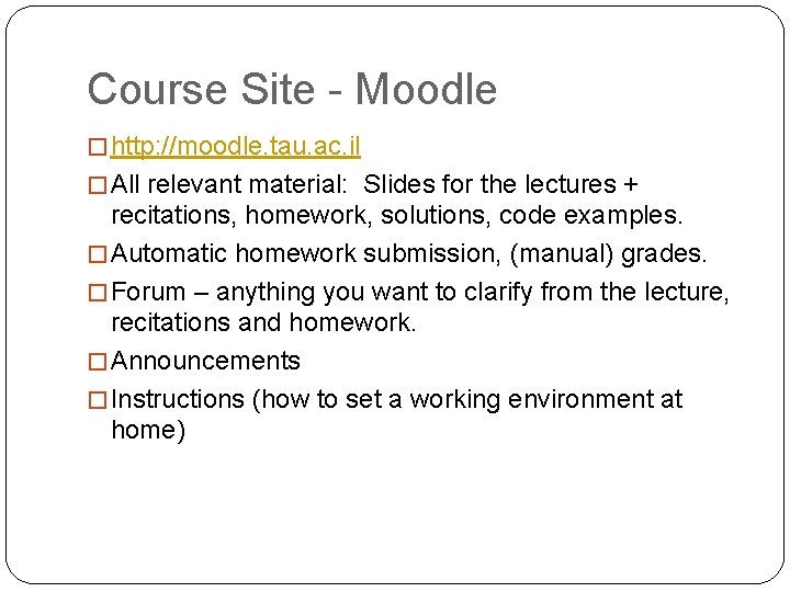 Course Site - Moodle � http: //moodle. tau. ac. il � All relevant material: