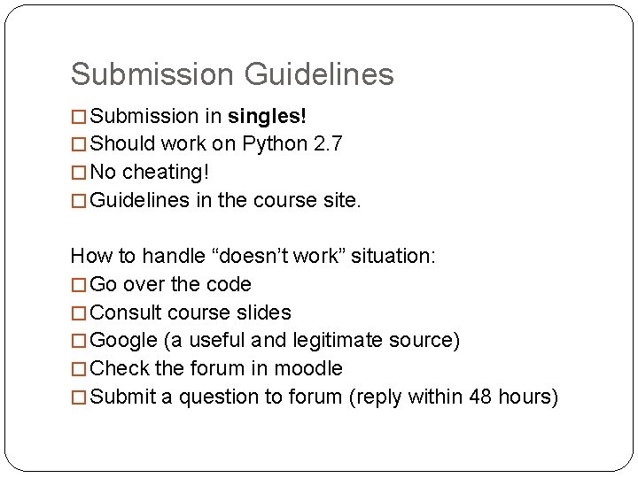 Submission Guidelines � Submission in singles! � Should work on Python 2. 7 �