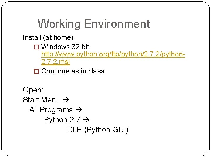 Working Environment Install (at home): � Windows 32 bit: http: //www. python. org/ftp/python/2. 7.