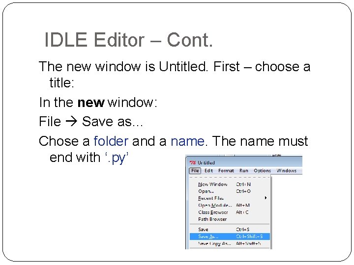 IDLE Editor – Cont. The new window is Untitled. First – choose a title: