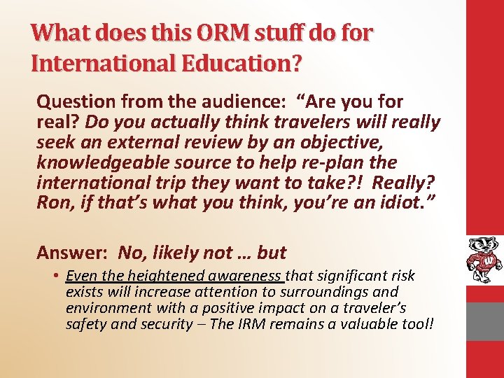 What does this ORM stuff do for International Education? Question from the audience: “Are