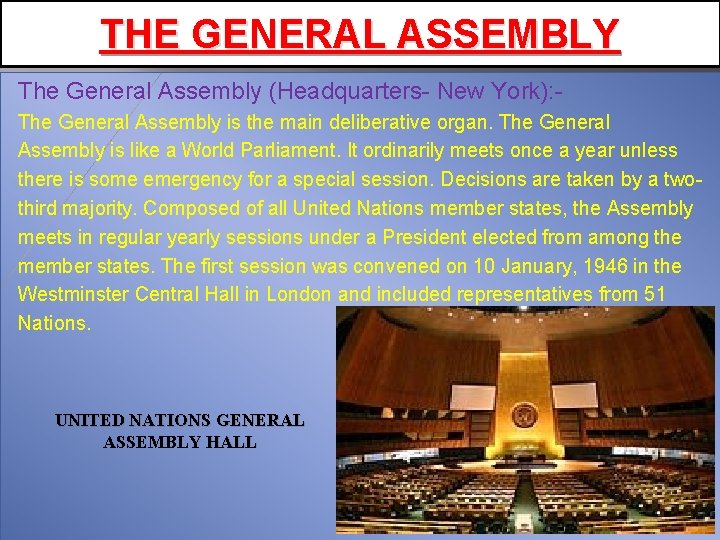 THE GENERAL ASSEMBLY The General Assembly (Headquarters- New York): The General Assembly is the