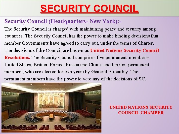 SECURITY COUNCIL Security Council (Headquarters- New York): The Security Council is charged with maintaining