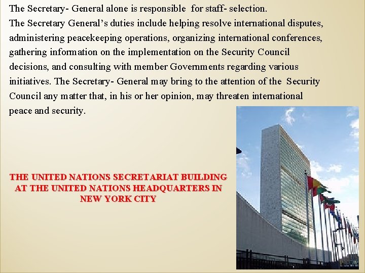 The Secretary- General alone is responsible for staff- selection. The Secretary General’s duties include