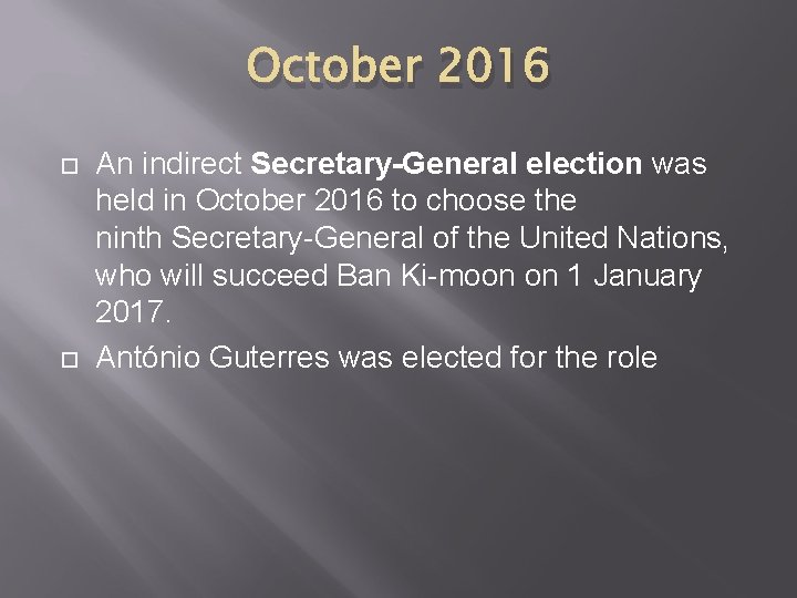 October 2016 An indirect Secretary-General election was held in October 2016 to choose the