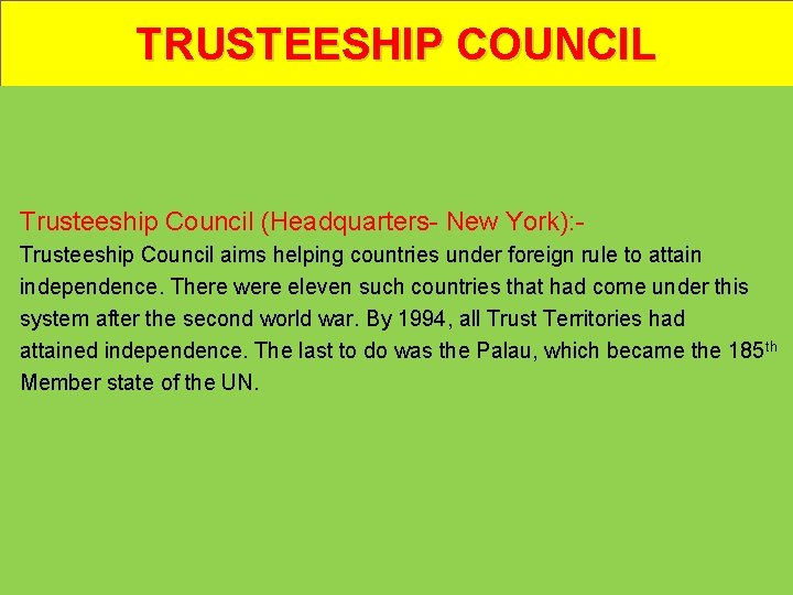 TRUSTEESHIP COUNCIL Trusteeship Council (Headquarters- New York): Trusteeship Council aims helping countries under foreign