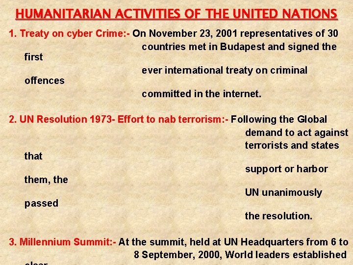 HUMANITARIAN ACTIVITIES OF THE UNITED NATIONS 1. Treaty on cyber Crime: - On November