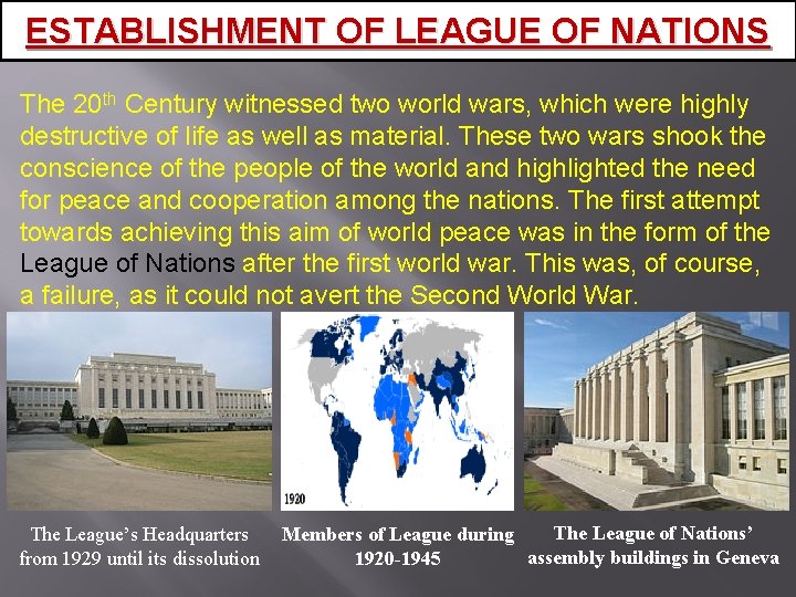 ESTABLISHMENT OF LEAGUE OF NATIONS The 20 th Century witnessed two world wars, which