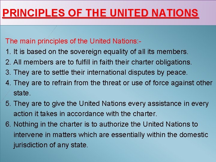 PRINCIPLES OF THE UNITED NATIONS The main principles of the United Nations: 1. It