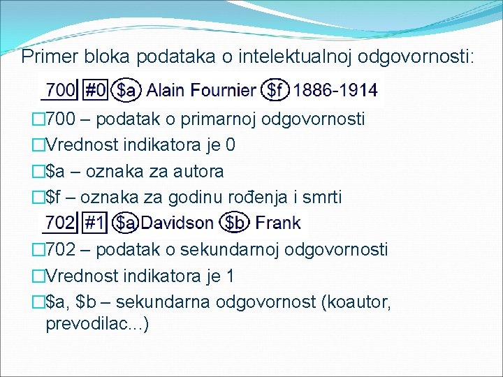 Primer bloka podataka o intelektualnoj odgovornosti: � 700 – podatak o primarnoj odgovornosti �Vrednost