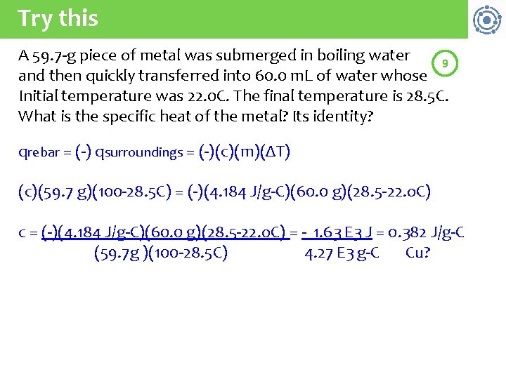 Try this A 59. 7 -g piece of metal was submerged in boiling water