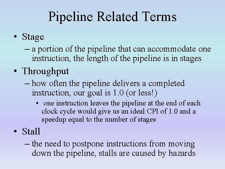 Pipeline Related Terms • Stage – a portion of the pipeline that can accommodate