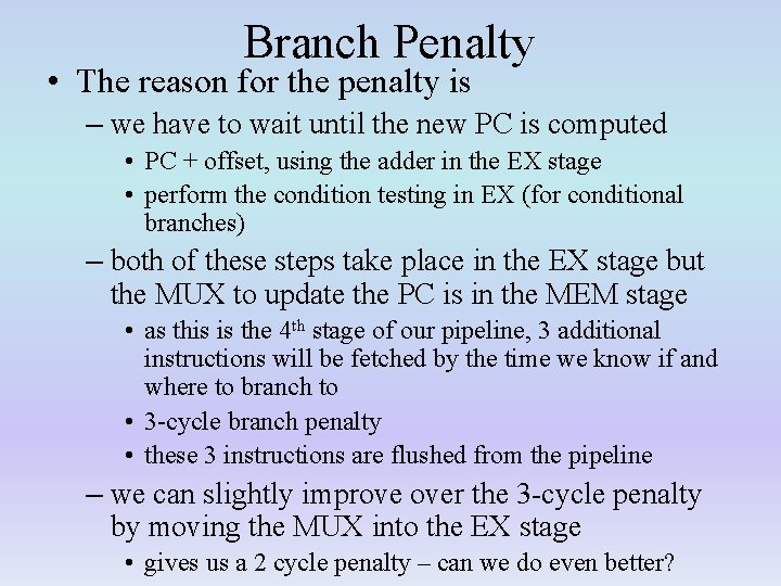 Branch Penalty • The reason for the penalty is – we have to wait