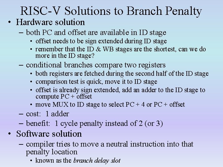RISC-V Solutions to Branch Penalty • Hardware solution – both PC and offset are