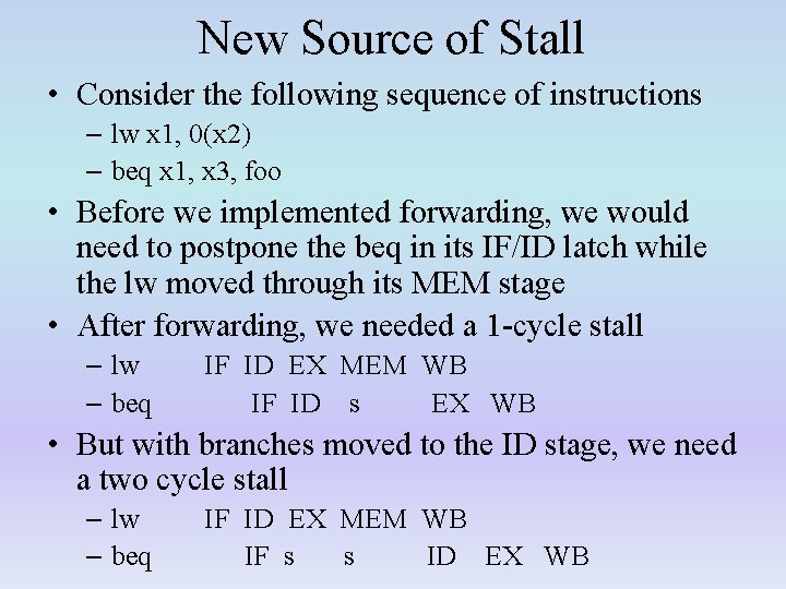 New Source of Stall • Consider the following sequence of instructions – lw x