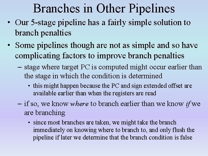 Branches in Other Pipelines • Our 5 -stage pipeline has a fairly simple solution